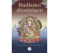 Budismo dionisiaco (Meditaciones guiadas) | Claudio Naranjo