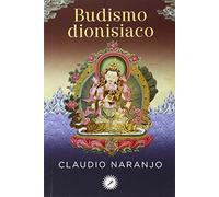 Budismo dionisiaco: Meditaciones guiadas (SIN COLECCION)