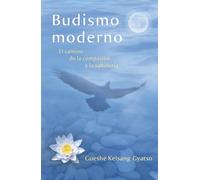 Budismo Moderno (Modern Buddhism): El Camino de la Compasin y La Sabidur-A: El Camino De La Compasion Y La Sabiduria