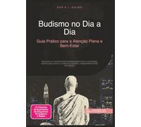 Budismo no Dia a Dia: Guia Prático para a Atenção Plena e Bem-Estar