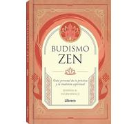 Budismo zen: Guía personal de la práctica y la tradición espiritual.