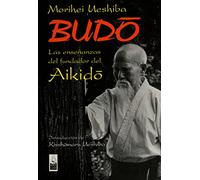 Budo: Las enseñanzas del fundador del Aikido (DOJO EDICIONES)