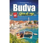 BUDVA GUÍA DE VIAJE 2027: Una guía práctica y amigable para principiantes Playa Adriática y Riviera del casco antiguo de Montenegro
