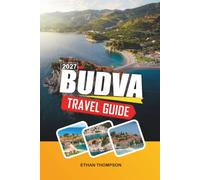 BUDVA TRAVEL GUIDE 2027: Adriatic Beaches, Medieval Old Town, Coastal Nightlife, Island Excursions & Montenegro’s Riviera