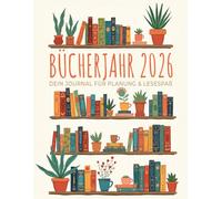 Bücherjahr 2026 | Dein Journal für Planung & Lesespaß | Dein persönliches Reading Journal & Büchertracker: Mit Jahreskalender, Monatsplaner, ... für Buchliebhaber, Vielleser & Leseziele