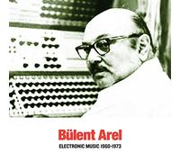 Bülent Arel - Electronic Music 1960-1973