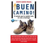 ¡buen Camino!: El Saludo Que Lo Cambio Todo En Ruta A Santiago