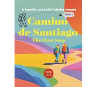 Buen Camino: The First Step: A Peaceful Coloring Journey for Mindfulness, Relaxation, and Inner Calm (Buen Camino Coloring Journey Book)