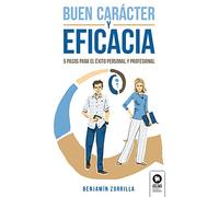 Buen Carácter y Eficacia: 5 pasos para el éxito personal y profesional (Directivos y líderes)