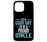 Buen día para ser un tío orgulloso diciendo Carcasa para iPhone 13 Pro Max