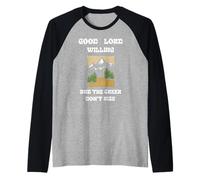 Buen Señor, Willing Creek no se levante Camiseta Manga Raglan
