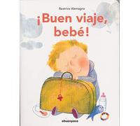 ¡Buen viaje, bebé! (ILUSTRADOS)