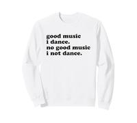 Buena Música I Dance No Good Music I Not Dance (Dichos Divertidos) Sudadera