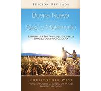 Buena Neueva Sobre Sexo y Matrimoio: Respuestas A Tus Preguntas Honestas Sobre la Doctrina Catolica