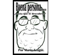 Buena persona….. ¿hasta que te descubren?