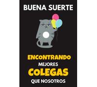 Buena suerte encontrando mejores colegas que nosotros: Jubilacion regalo Amigo amiga compañero trabajo jefe | Cuaderno A5 Perfecto para tomar notas, ... Agenda | Regalos originales para mujer Hombre