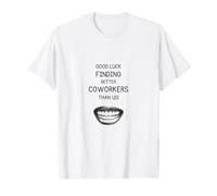 Buena Suerte encontrando Mejores compañeros de Trabajo Que Nosotros al retirarnos Camiseta
