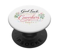 Buena Suerte Encontrar Mejores compañeros de Trabajo Que Nosotros Adiós adiós PopSockets PopGrip Adhesivo