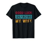 Buena suerte silenciando a mi esposa Camiseta