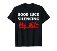 Buena suerte silenciando a mi esposa Camiseta
