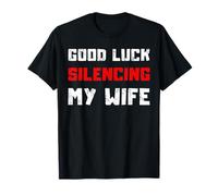 Buena suerte silenciando a mi esposa Camiseta
