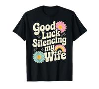 Buena suerte silenciando a mi esposa Camiseta