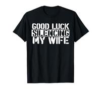 Buena suerte silenciando a mi esposa Camiseta