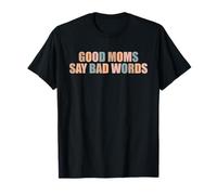 Buenas mamás Dicen Malas Palabras Divertido mamá Vida Chistes Padres Mamá Camiseta