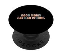 Buenas mamás Dicen Malas Palabras Divertido mamá Vida Chistes Padres Mamá PopSockets PopGrip Adhesivo
