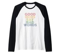 Buenas mamás dicen malas palabras madres divertidas Camiseta Manga Raglan