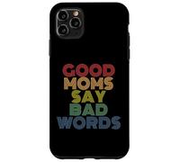 Buenas mamás dicen malas palabras madres divertidas Carcasa para iPhone 11 Pro Max