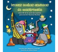 Buenas Noches Camiones de Construccion: Volume 2 (Nighty Night Bedtime Books Series (Spanish Version))