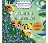 Buenas noches, dulces sueños. ¡A dormir en la selva! (Castellano - A PARTIR DE 3 AÑOS - MANIPULATIVOS (LIBROS PARA TOCAR, JUGAR Y PINTAR), POP-UPS - Otros libros)
