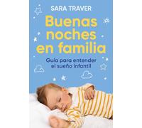 Buenas noches en familia. Guía para entender el sueño infantil: Guía practica para entender el sueno infantil (Embarazo, bebé y crianza)