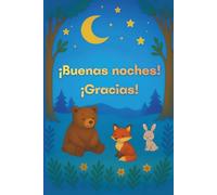 ¡Buenas noches! ¡Gracias!: Una forma sencilla de cultivar el hábito de la gratitud antes de dormir