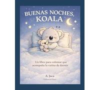 Buenas Noches, Koala: Libro para colorear con la rutina de dormir: Rutina de dormir para niños