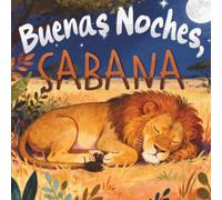 Buenas noches, Sabana: Cuento infantil para dormir con rimas suaves y animales de la sabana para bebés y niños pequeños. (Cuentos para dormir)