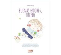 Buenas noches, sueño: Ejercicios de relajación, con palabras y movimientos, para compartir con tu hijo (Ideaka)