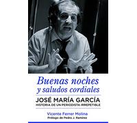 Buenas noches y saludos cordiales: José María García – Historia de un periodista irrepetible – Corner