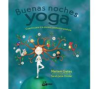 Buenas Noches Yoga: Cuento Para Ir A Dormir Postura A Postura