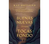 Buenas nuevas cuando tocas fondo: Cuando El Dolor Es Profundo Y La Esperanza Parece Perdida