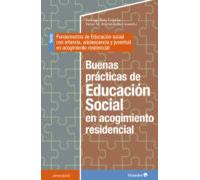 Buenas prácticas de la Educación Social en acogimiento residencial. Serie: Fundamentos de Educación Social con infancia, adolescencia y juventud en acogimiento residencial (Universidad)