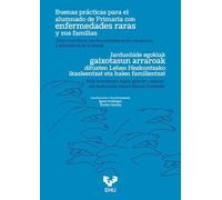 Buenas prácticas para el alumnado de Primaria con enfermedades raras y sus familias. Cómo coordinar sus necesidades socio-sanitarias y educativas en ... osasun- eta hezkuntza-beharrizanak Euskadin