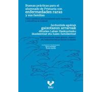 Buenas prácticas para el alumnado de Primaria con enfermedades raras y sus familias. Cómo coordinar sus necesidades socio-sanitarias y educativas en ... osasun- eta hezkuntza-beharrizanak Euskadin