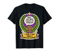 Bueno, eso fue exactamente como se esperaba un Experto en Sarcasmo Camiseta