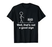 Bueno, eso no es un buen signo, figura de palo, regalo de broma humorística Camiseta