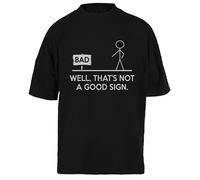 Bueno Eso No Es Una Buena Señal Camiseta Unisex Negra Baggy tee para Hombre Mujer T-Shirt Unisex Schwarz Baggy tee Für Männer Frauen