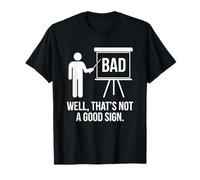Bueno, eso no es una Buena señal: Profesor de enseñanza Divertida Camiseta