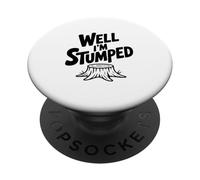 Bueno, Estoy Stumped Funny Tree Stump Lover'S PopSockets PopGrip Adhesivo