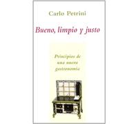 Bueno, limpio y justo: Principios de una nueva gastronomía (Carpe Diem)